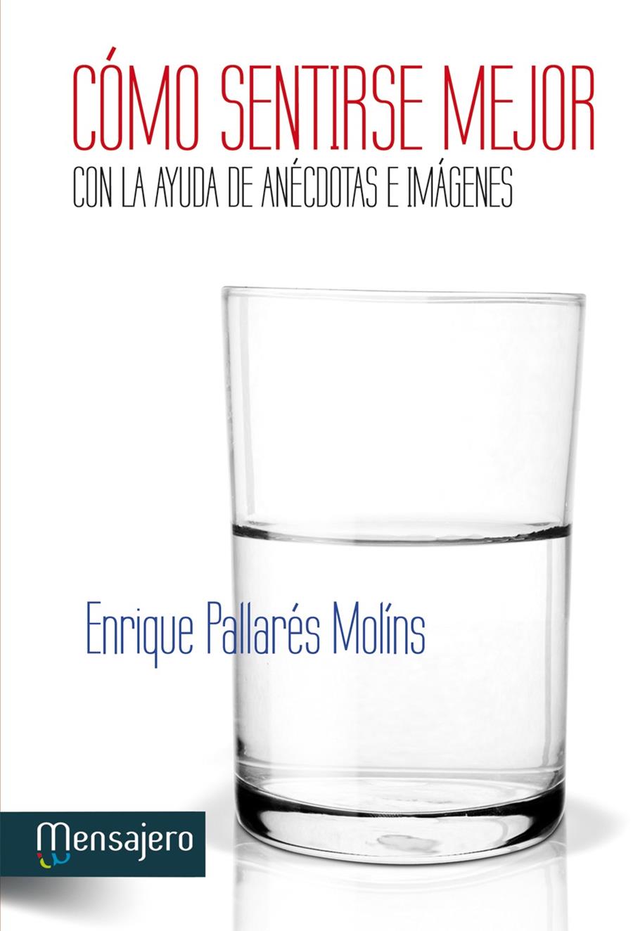 CÓMO SENTIRSE MEJOR CON LA AYUDA DE ANÉCDOTAS E IMÁGENES | 9788427134751 | PALLARES, ENRIQUE | Galatea Llibres | Librería online de Reus, Tarragona | Comprar libros en catalán y castellano online