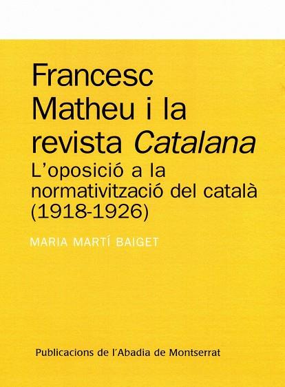 FRANCESC MATHEU I LA REVISTA CATALANA : L'OPOSICIO A LA NORM | 9788484159667 | MARTI BAIGET, MARIA | Galatea Llibres | Librería online de Reus, Tarragona | Comprar libros en catalán y castellano online