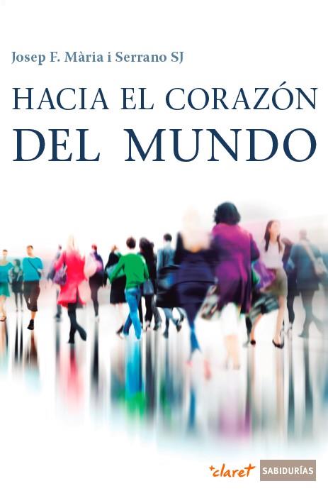 HACIA EL CORAZóN DEL MUNDO | 9788491360148 | MàRIA SERRANO, JOSEP FRANCESC | Galatea Llibres | Llibreria online de Reus, Tarragona | Comprar llibres en català i castellà online