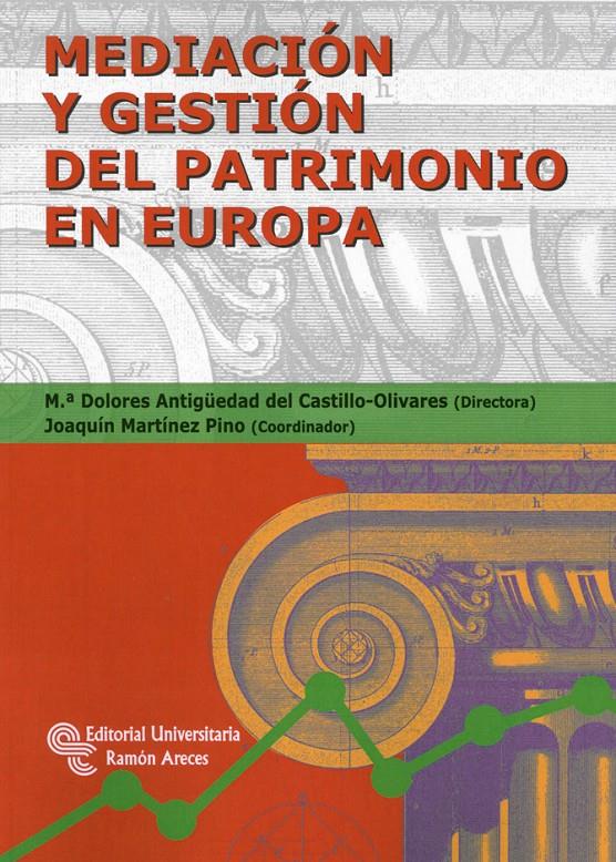 MEDIACIÓN Y GESTIÓN DEL PATRIMONIO EN EUROPA | 9788499611143 | ANTIGÜEDAD DEL CASTILLO-OLIVARES, M.ª DOLORES | Galatea Llibres | Librería online de Reus, Tarragona | Comprar libros en catalán y castellano online