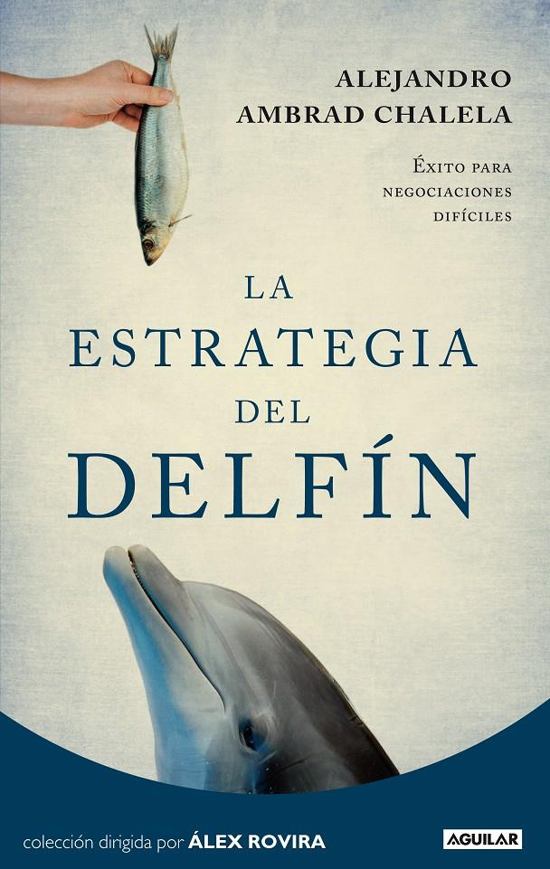 ESTRATEGIA DEL DELFÍN, LA | 9788403012271 | AMBRAD CHALELA, ALEJANDRO | Galatea Llibres | Llibreria online de Reus, Tarragona | Comprar llibres en català i castellà online