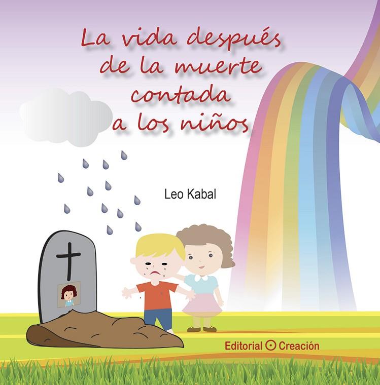 LA VIDA DESPUÉS DE LA MUERTE CONTADA A LOS NIÑOS | 9788415676546 | KABAL, LEO | Galatea Llibres | Librería online de Reus, Tarragona | Comprar libros en catalán y castellano online