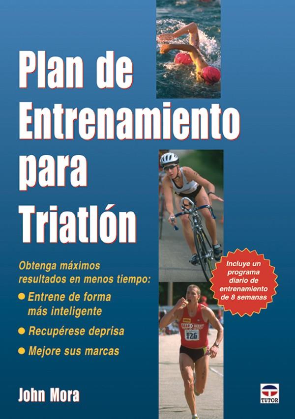 PLAN DE ENTRENAMIENTO PARA TRIATLON | 9788479026585 | MORA, JOHN | Galatea Llibres | Librería online de Reus, Tarragona | Comprar libros en catalán y castellano online