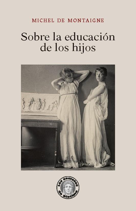 SOBRE LA EDUCACIÓN DE LOS HIJOS | 9788417134570 | MONTAIGNE, MICHEL DE | Galatea Llibres | Librería online de Reus, Tarragona | Comprar libros en catalán y castellano online