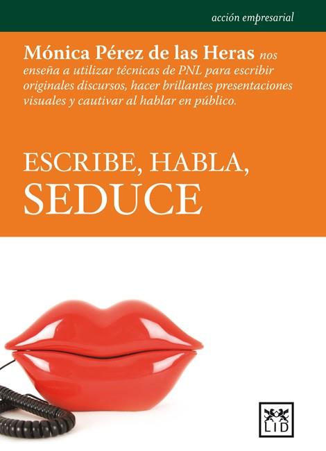 ESCRIBE HABLA SEDUCE | 9788483567135 | PEREZ DE HERAS | Galatea Llibres | Librería online de Reus, Tarragona | Comprar libros en catalán y castellano online