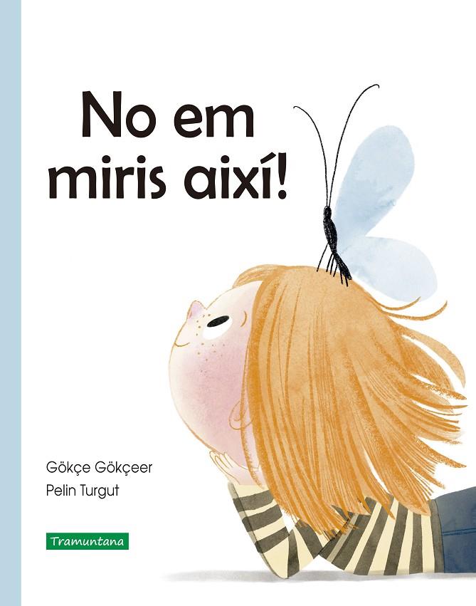 NO EM MIRIS AIXÍ! | 9788418520228 | GÖKÇEER, GÖKÇE | Galatea Llibres | Librería online de Reus, Tarragona | Comprar libros en catalán y castellano online
