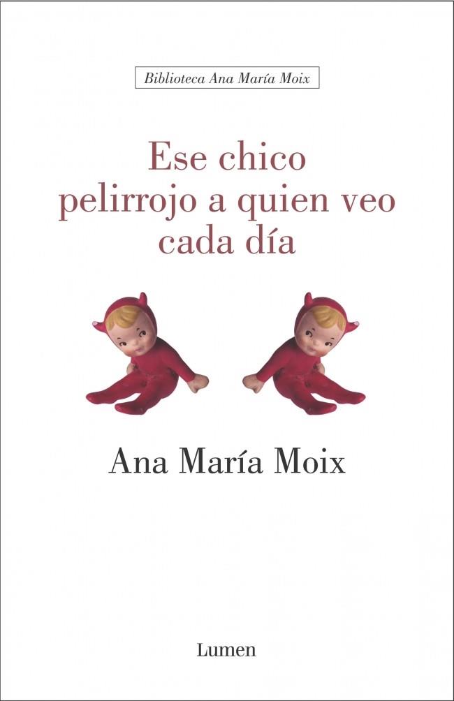 ESE CHICO PELIRROJO A QUIEN VEO CADA DIA | 9788426413321 | MOIX, ANA MARIA | Galatea Llibres | Librería online de Reus, Tarragona | Comprar libros en catalán y castellano online