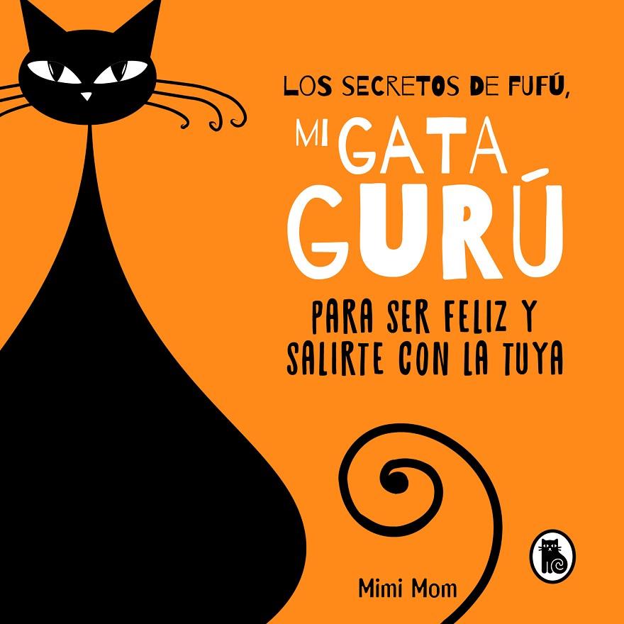 LOS SECRETOS DE FUFÚ, MI GATA GURÚ | 9788402426239 | MIMI MOM | Galatea Llibres | Librería online de Reus, Tarragona | Comprar libros en catalán y castellano online