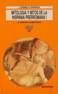 MITOLOGIA Y MITOS DELA HISPANIA PRERROMANA I   (DIP) | 9788446002819 | BERMEJO BARRERA, J. | Galatea Llibres | Llibreria online de Reus, Tarragona | Comprar llibres en català i castellà online