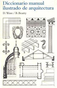 DICCIONARIO MANUAL ILUSTRADO DE ARQUITECTURA | 9788425223860 | BEATTY, BETTY / WARE, DORA | Galatea Llibres | Librería online de Reus, Tarragona | Comprar libros en catalán y castellano online