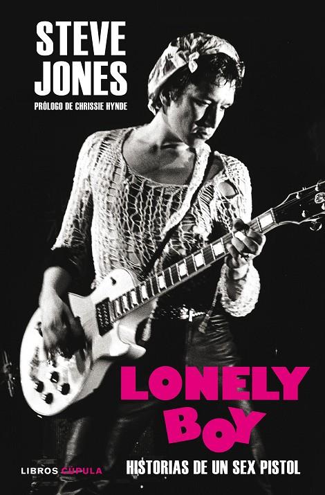 LONELY BOY. HISTORIAS DE UN SEX PISTOL | 9788448023331 | JONES, STEVE/THOMPSON, BEN | Galatea Llibres | Llibreria online de Reus, Tarragona | Comprar llibres en català i castellà online