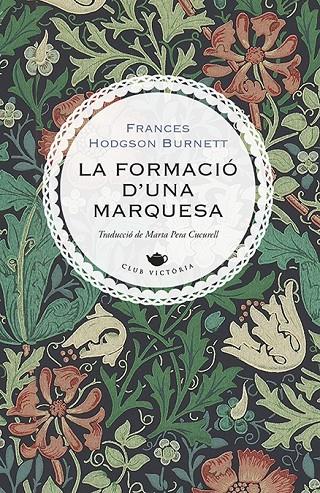 LA FORMACIÓ D'UNA MARQUESA | 9788417998622 | BURNETT, FRANCES HODGSON | Galatea Llibres | Librería online de Reus, Tarragona | Comprar libros en catalán y castellano online