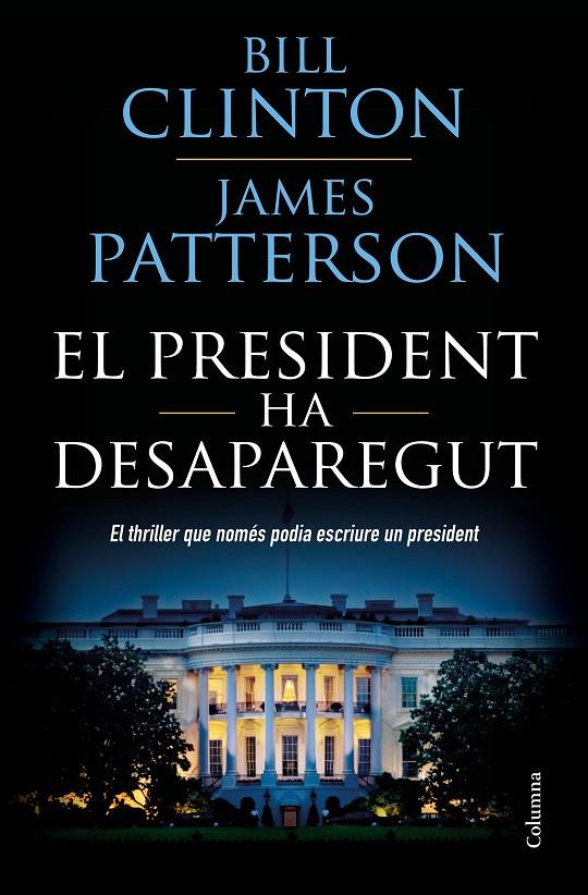 EL PRESIDENT HA DESAPAREGUT | 9788466423960 | CLINTON, BILL; PATTERSON, JAMES | Galatea Llibres | Librería online de Reus, Tarragona | Comprar libros en catalán y castellano online