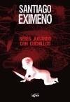 BEBÉS JUGANDO CON CUCHILLOS | 9788496013544 | EXIMENO, SANTIAGO | Galatea Llibres | Librería online de Reus, Tarragona | Comprar libros en catalán y castellano online