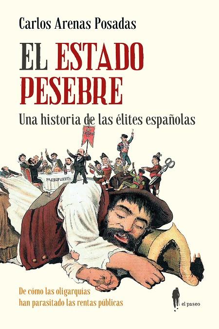 EL ESTADO PESEBRE. UNA HISTORIA DE LAS ELITES ESPAÑOLAS | 9788419188748 | ARENAS POSADAS, CARLOS | Galatea Llibres | Librería online de Reus, Tarragona | Comprar libros en catalán y castellano online