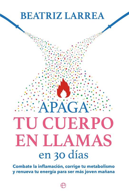 APAGA TU CUERPO EN LLAMAS EN 30 DIAS | 9788413845814 | LARREA, BEATRIZ | Galatea Llibres | Librería online de Reus, Tarragona | Comprar libros en catalán y castellano online