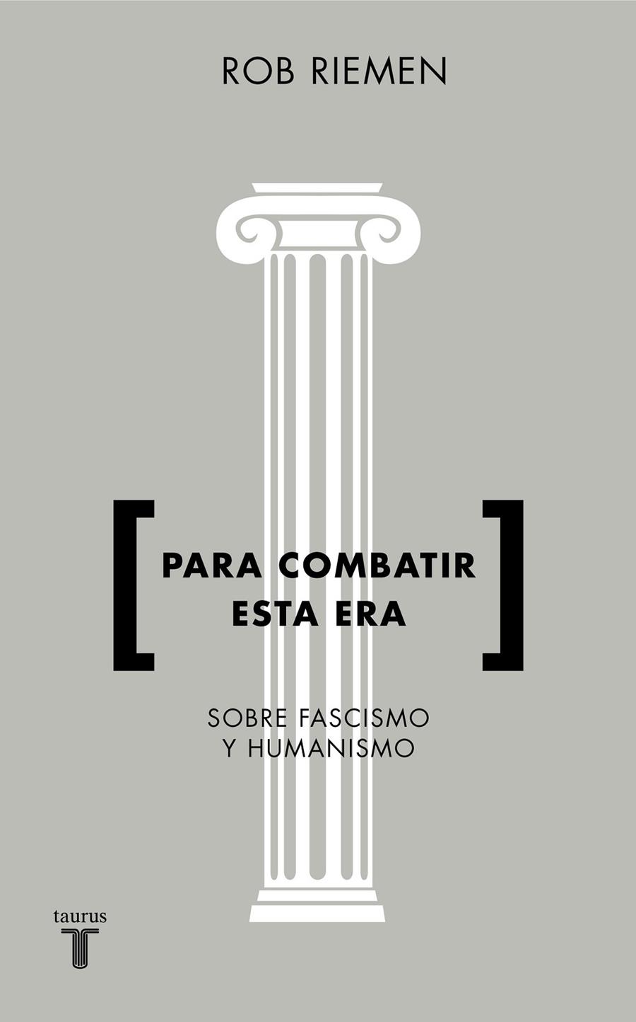 PARA COMBATIR ESTA ERA. CONSIDERACIONES URGENTES SOBRE FASCISMO Y HUMANISMO | 9788430619238 | RIEMEN, ROB | Galatea Llibres | Llibreria online de Reus, Tarragona | Comprar llibres en català i castellà online
