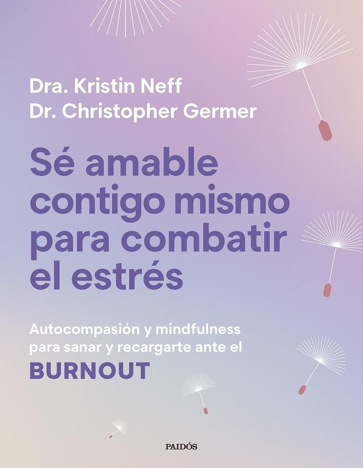 SÉ AMABLE CONTIGO MISMO PARA COMBATIR EL ESTRÉS | 9788449345166 | NEFF, KRISTIN/GERMER, CHRISTOPHER K. | Galatea Llibres | Librería online de Reus, Tarragona | Comprar libros en catalán y castellano online