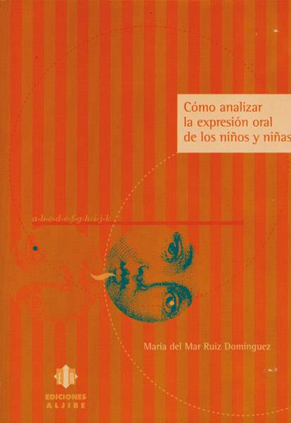 COMO ANALIZAR LA EXPRESION ORAL DE LOS NIÑOS Y NIÑAS | 9788495212788 | RUIZ DOMINGUEZ, MARIA DEL MAR | Galatea Llibres | Librería online de Reus, Tarragona | Comprar libros en catalán y castellano online