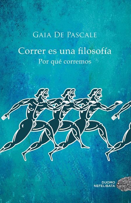 CORRER ES UNA FILOSOFÍA | 9788416261376 | DE PASCALE, GAIA | Galatea Llibres | Librería online de Reus, Tarragona | Comprar libros en catalán y castellano online