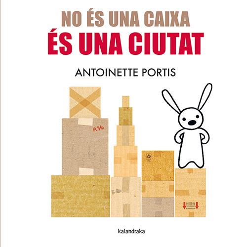 NO ÉS UNA CAIXA, ÉS UNA CIUTAT | 9788410387096 | PORTIS, ANTOINETTE | Galatea Llibres | Librería online de Reus, Tarragona | Comprar libros en catalán y castellano online