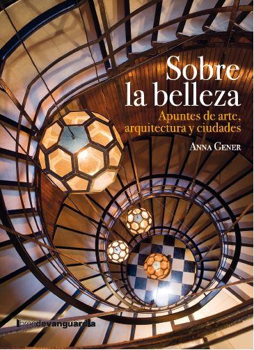SOBRE LA BELLEZA APUNTES DE ARTE ARQUITECTURA Y CIUDADES | 9788418604614 | GENER SURRELL, ANNA | Galatea Llibres | Llibreria online de Reus, Tarragona | Comprar llibres en català i castellà online