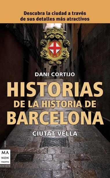 HISTORIAS DE LA HISTORIA DE BARCELONA | 9788415256007 | CORTIJO, DANI | Galatea Llibres | Librería online de Reus, Tarragona | Comprar libros en catalán y castellano online
