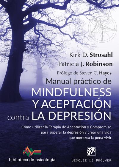 MANUAL PRÁCTICO DE MINDFULNESS Y ACEPTACIÓN CONTRA LA DEPRESIÓN. CÓMO UTILIZAR L | 9788433029881 | STROSHAL, KIRK D./ROBINSON, PATRICIA J. | Galatea Llibres | Librería online de Reus, Tarragona | Comprar libros en catalán y castellano online