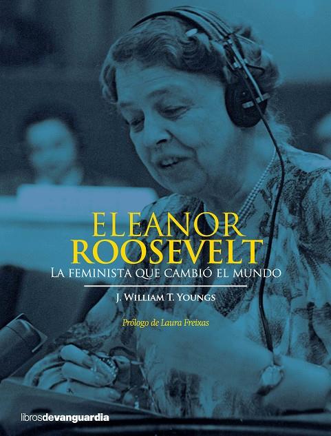 ELEANOR ROOSEVELT. LA FEMINISTA QUE CAMBIÓ EL MUNDO | 9788416372034 | YOUNGS, J. WILLIAM | Galatea Llibres | Librería online de Reus, Tarragona | Comprar libros en catalán y castellano online