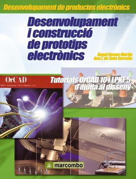 DESENVOLUPAMENT I CONSTRUCCIO DE PROTOTIPS ELECTRONICS | 9788426714855 | BUENO, ANGEL - DE SOTO, ANA I. | Galatea Llibres | Llibreria online de Reus, Tarragona | Comprar llibres en català i castellà online