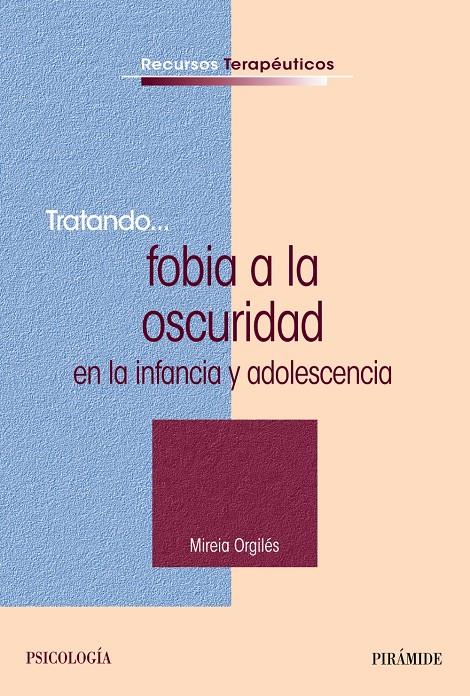 TRATANDO LA FOBIA A LA OSCURIDAD EN LA INFANCIA Y ADOLESCENCIA | 9788436831054 | ORGILES, MIREIA | Galatea Llibres | Llibreria online de Reus, Tarragona | Comprar llibres en català i castellà online