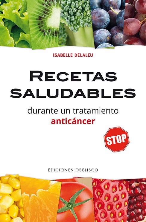 RECETAS SALUDABLES DURANTE UN TRATAMIENTO ANTICÁNCER | 9788491112181 | DELALEU, ISABELLE | Galatea Llibres | Librería online de Reus, Tarragona | Comprar libros en catalán y castellano online