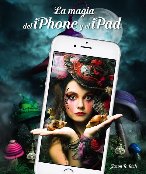 LA MAGIA DEL IPHONE Y EL IPAD | 9788441538238 | RICH, JASON R. | Galatea Llibres | Llibreria online de Reus, Tarragona | Comprar llibres en català i castellà online