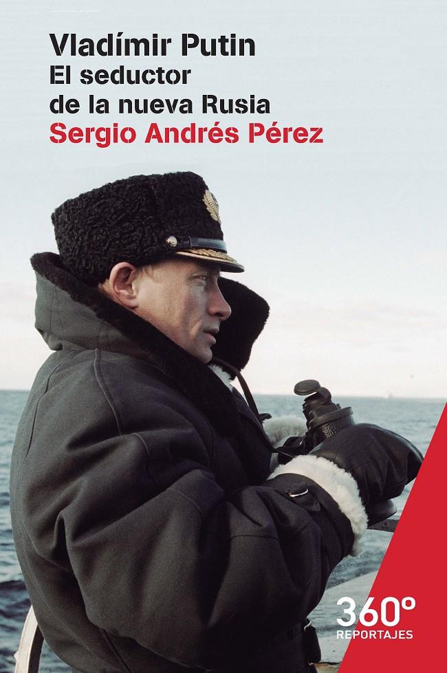 VLADIMIR PUTIN. EL SEDUCTOR DE LA NUEVA RUSIA | 9788491161905 | ANDRÉS PÉREZ, SERGIO | Galatea Llibres | Librería online de Reus, Tarragona | Comprar libros en catalán y castellano online