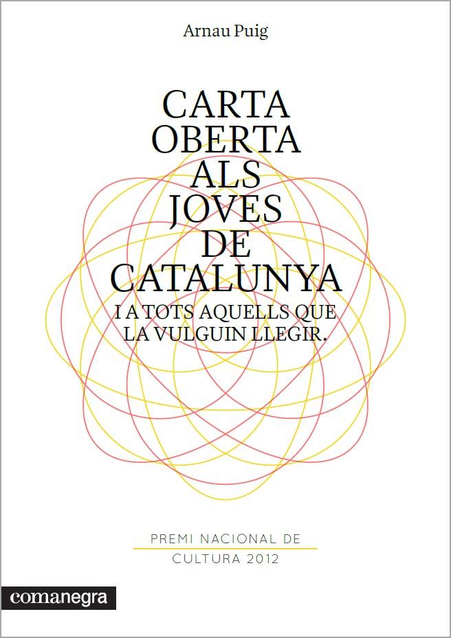 CARTA OBERTA ALS JOVES DE CATALUNYA I A TOTS AQUELLS QUE LA VULGUIN LLEGIR | 9788415097556 | PUIG, ARNAU | Galatea Llibres | Librería online de Reus, Tarragona | Comprar libros en catalán y castellano online