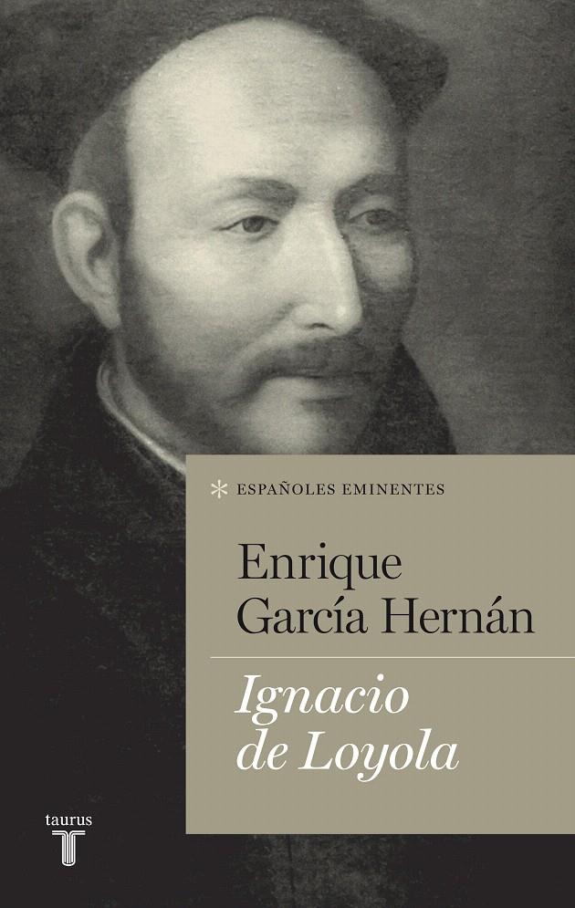 IGNACIO DE LOYOLA | 9788430602117 | GARCÍA HERNÁN, ENRIQUE | Galatea Llibres | Llibreria online de Reus, Tarragona | Comprar llibres en català i castellà online