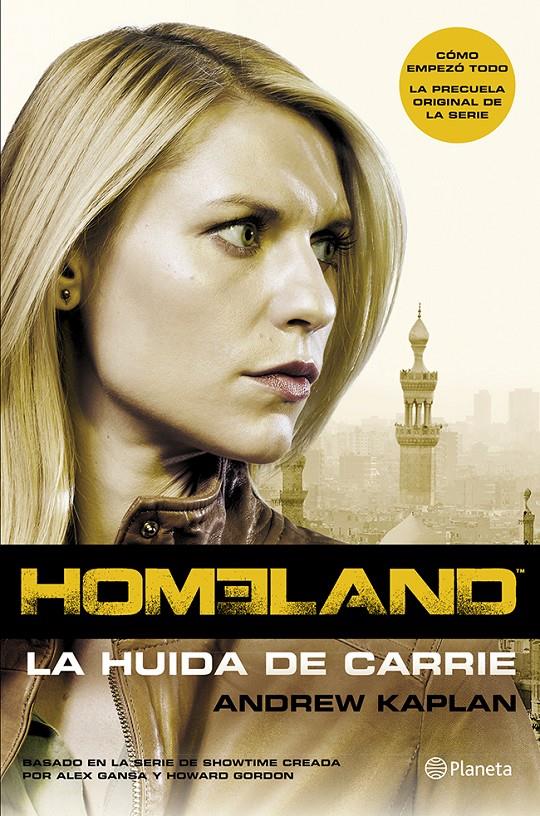 HOMELAND. LA HUIDA DE CARRIE | 9788408121664 | KAPLAN, ANDREW | Galatea Llibres | Librería online de Reus, Tarragona | Comprar libros en catalán y castellano online