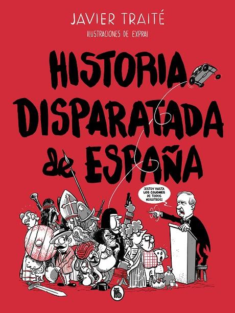 HISTORIA DISPARATADA DE ESPAÑA | 9788402422095 | TRAITÉ, JAVIER | Galatea Llibres | Librería online de Reus, Tarragona | Comprar libros en catalán y castellano online