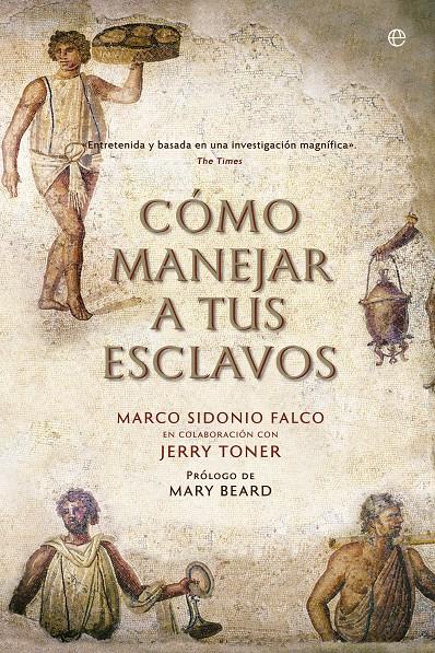 CÓMO MANEJAR A TUS ESCLAVOS | 9788490606803 | SIDONIO FALCO, MARCO/TONER, JERRY | Galatea Llibres | Librería online de Reus, Tarragona | Comprar libros en catalán y castellano online
