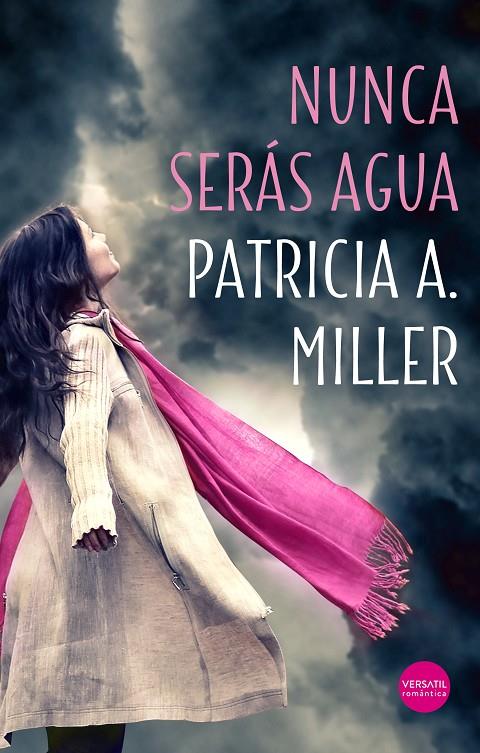 NUNCA SERÁS AGUA 1 | 9788417451356 | MILLER, PATRICIA | Galatea Llibres | Llibreria online de Reus, Tarragona | Comprar llibres en català i castellà online