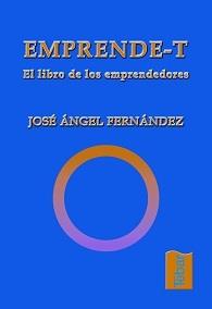 EMPRENDE-T | 9788473602471 | FERNANDEZ SERRANO, JOSE ANGEL | Galatea Llibres | Librería online de Reus, Tarragona | Comprar libros en catalán y castellano online