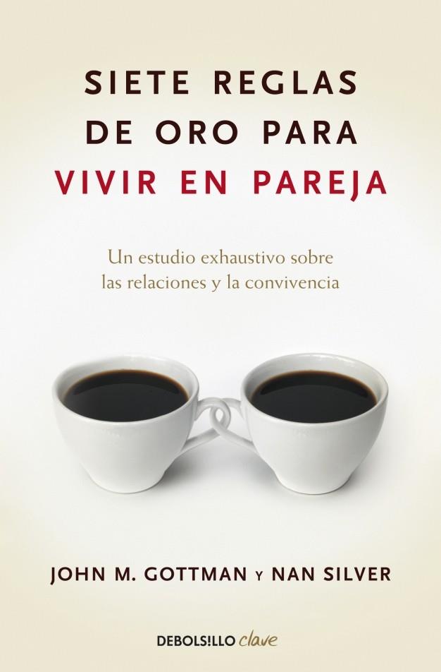 SIETE REGLAS DE ORO PARA VIVIR EN PAREJA | 9788499084480 | GOTTMAN, JOHN M. /SILVER,NAN | Galatea Llibres | Llibreria online de Reus, Tarragona | Comprar llibres en català i castellà online