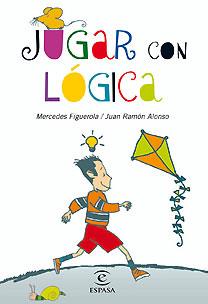JUGAR CON LA LÓGICA | 9788467028881 | FIGUEROLA, MERCEDES Y JUAN RAMÓN ALONSO | Galatea Llibres | Llibreria online de Reus, Tarragona | Comprar llibres en català i castellà online
