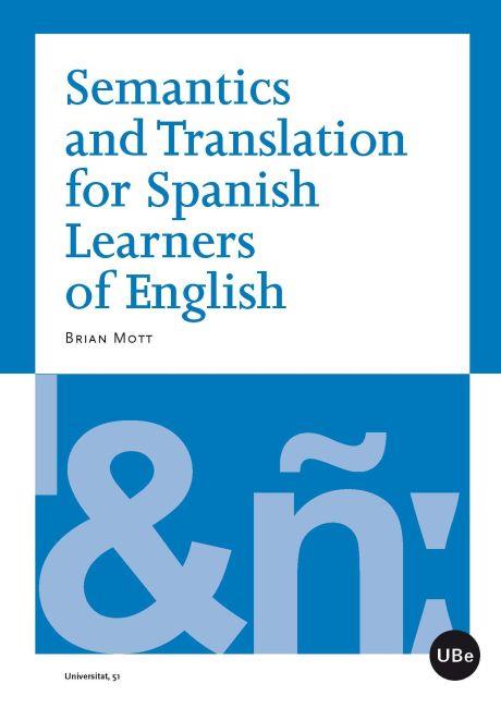 SEMANTICS AND TRANSLATION FOR SPANISH LEARNERS OF ENGLISH | 9788447535484 | MOTT, BRIAN LEONARD | Galatea Llibres | Librería online de Reus, Tarragona | Comprar libros en catalán y castellano online
