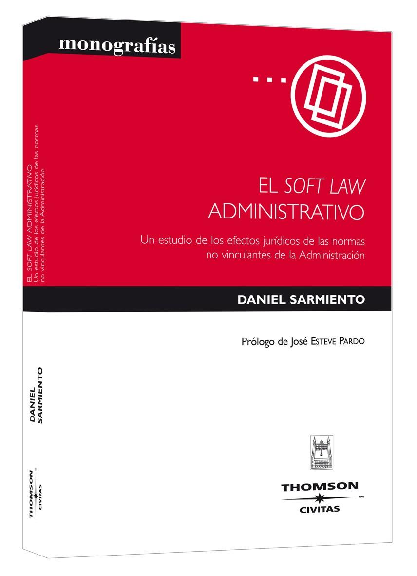 SOFT LAW ADMINISTRATIVO : UN ESTUDIO DE LOS EFECTOS JURID | 9788447029280 | SARMIENTO, DANIEL | Galatea Llibres | Librería online de Reus, Tarragona | Comprar libros en catalán y castellano online