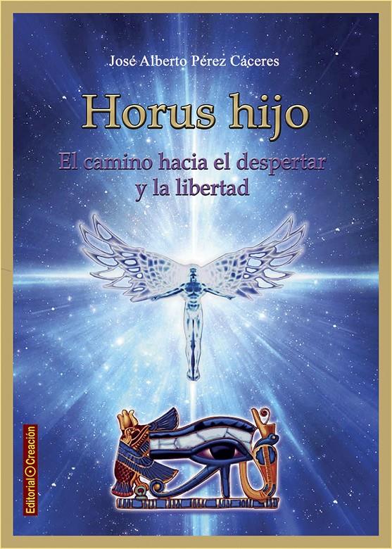 HORUS HIJO, EL CAMINO HACIA EL DESPERTAR Y LA LIBERTAD | 9788415676577 | PÉREZ CÁCERES, JOSÉ ALBERTO | Galatea Llibres | Librería online de Reus, Tarragona | Comprar libros en catalán y castellano online
