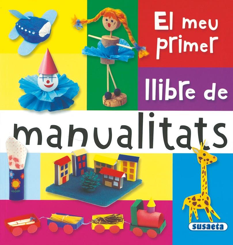 EL MEU PRIMER LLIBRE DE MANUALITATS | 9788467703726 | Galatea Llibres | Librería online de Reus, Tarragona | Comprar libros en catalán y castellano online