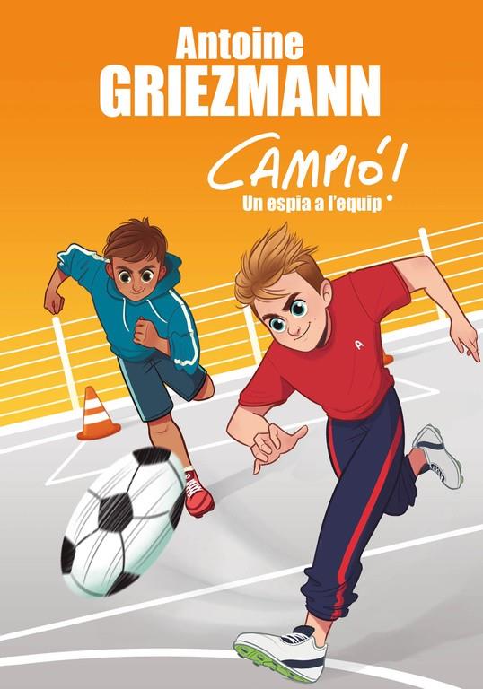 UN ESPIA A L'EQUIP (CAMPIÓ!, 2) | 9788416712830 | GRIEZMANN, ANTOINE | Galatea Llibres | Llibreria online de Reus, Tarragona | Comprar llibres en català i castellà online