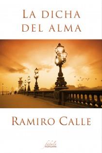 LA DICHA DEL ALMA | 9788415420477 | CALLE, RAMIRO | Galatea Llibres | Llibreria online de Reus, Tarragona | Comprar llibres en català i castellà online