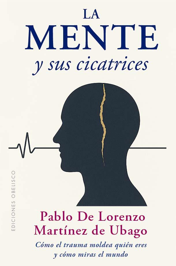 LA MENTE Y SUS CICATRICES | 9788411723565 | MARTINEZ DE UBAGO, PABLO DE LORENZO | Galatea Llibres | Llibreria online de Reus, Tarragona | Comprar llibres en català i castellà online